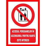 Placuta accesul persoanelor in ascensorul pentru marfa este interzis